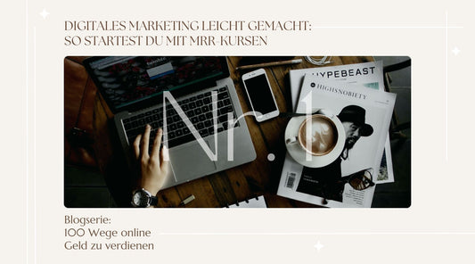 Digitales Marketing leicht gemacht: So startest du mit MRR-Kursen